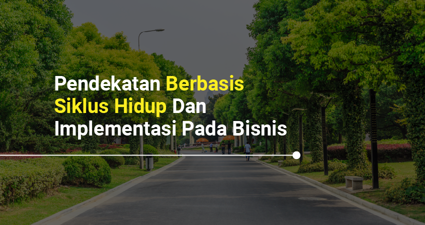 pendekatan siklus hidup pada bisnis