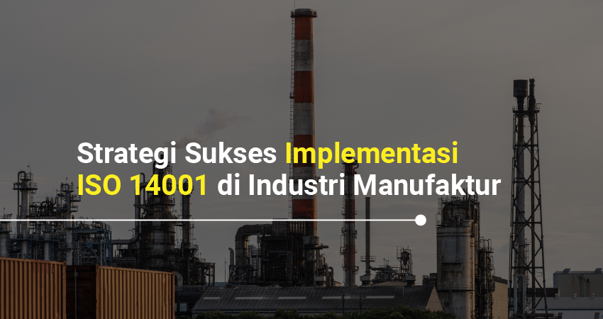 implementasi iso 14001 di industri manufaktur