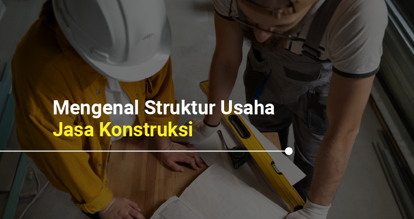 Struktur Usaha Jasa Konstruksi