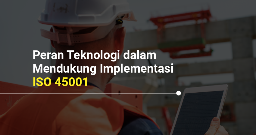 peran teknologi dalam implementasi iso 45001