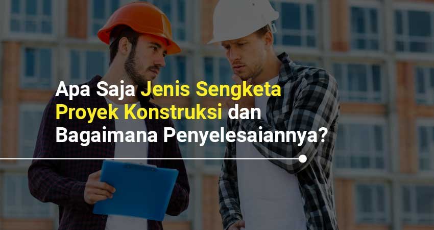 sengketa proyek konstruksi