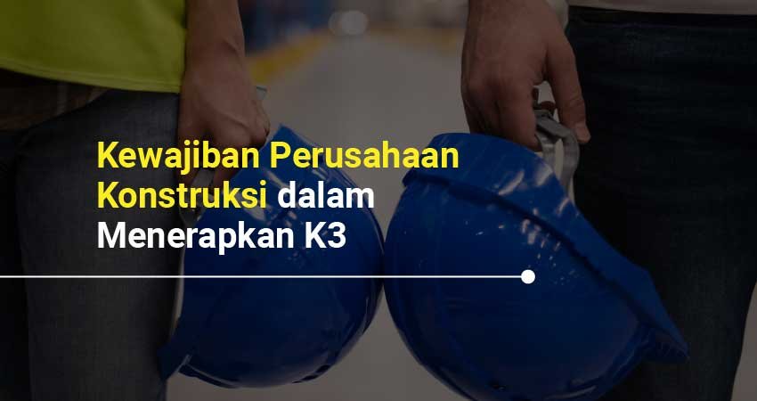 Kewajiban perusahaan konstruksi