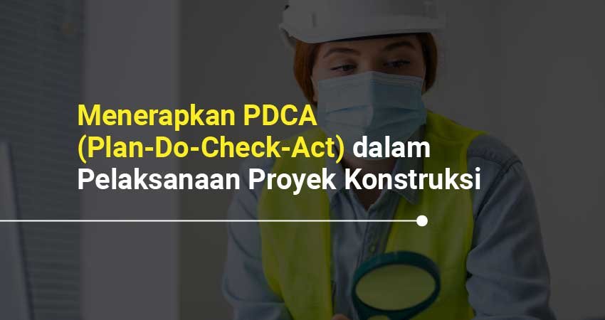 Menerapkan PDCA (Plan-Do-Check-Act)