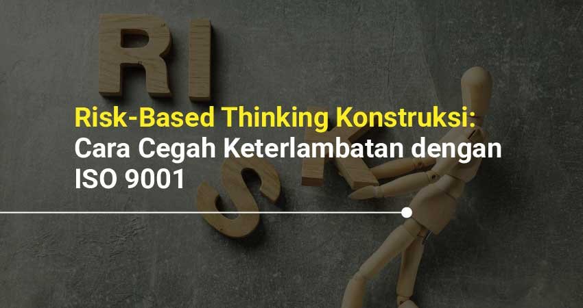 Risk-Based Thinking Konstruksi